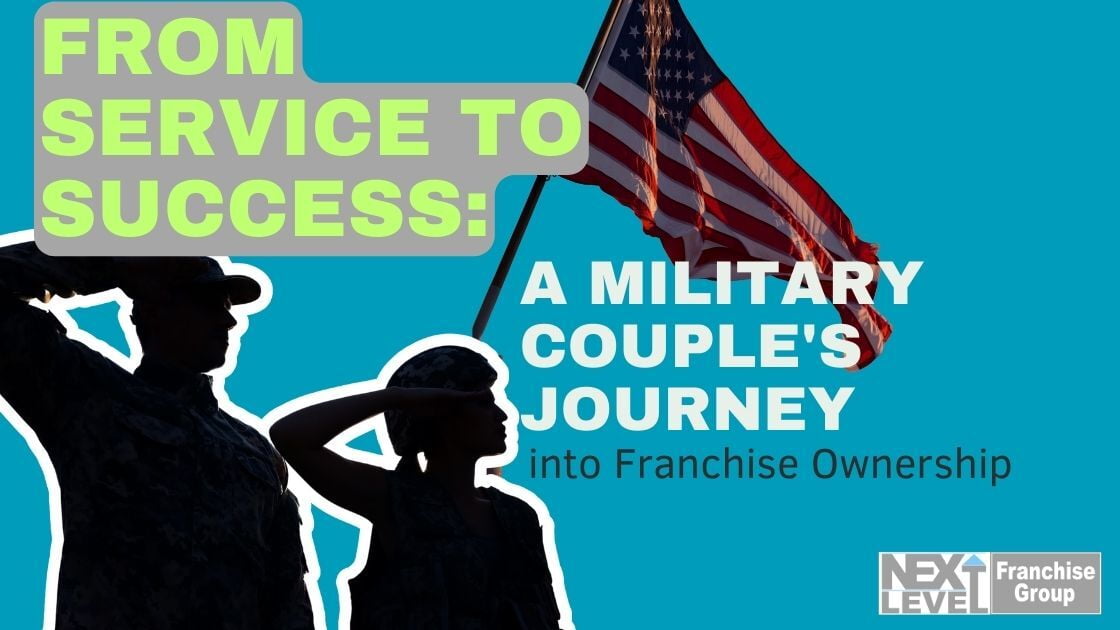 From Service to Success: A Military Couple's Journey into Franchise Ownership